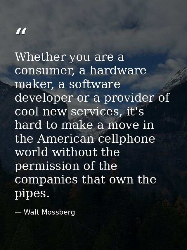 Whether you are a consumer, a hardware maker, a software developer or a provider of cool new services, it's hard to make — Walt Mossberg