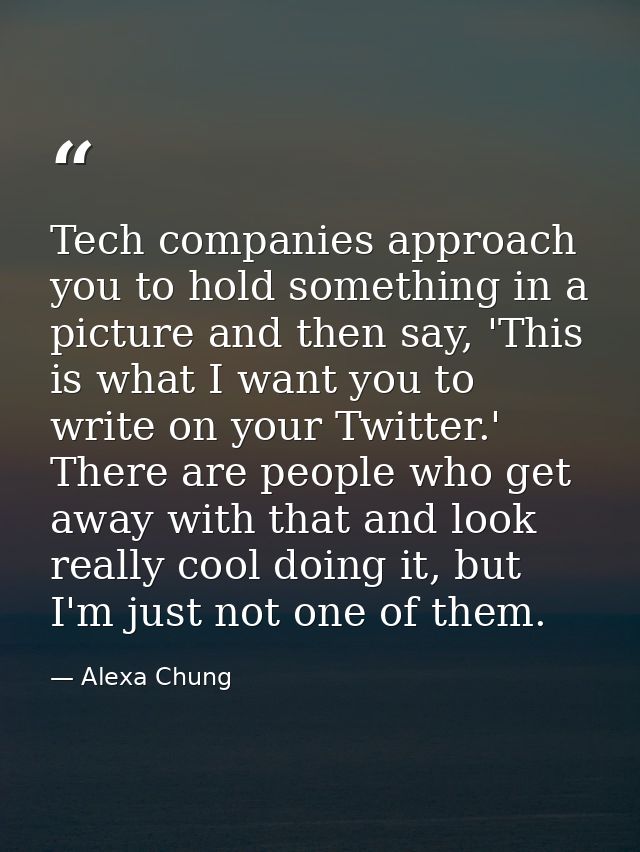 Tech companies approach you to hold something in a picture and then say, 'This is what I want you to write on your Twitt — Alexa Chung