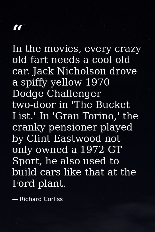 In the movies, every crazy old fart needs a cool old car. Jack Nicholson drove a spiffy yellow 1970 Dodge Challenger two — Richard Corliss
