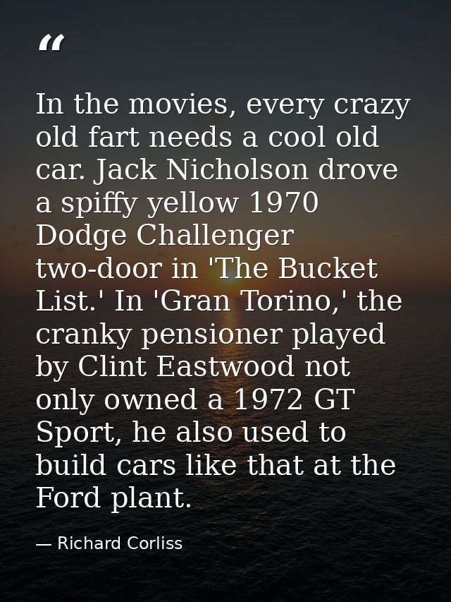 In the movies, every crazy old fart needs a cool old car. Jack Nicholson drove a spiffy yellow 1970 Dodge Challenger two — Richard Corliss