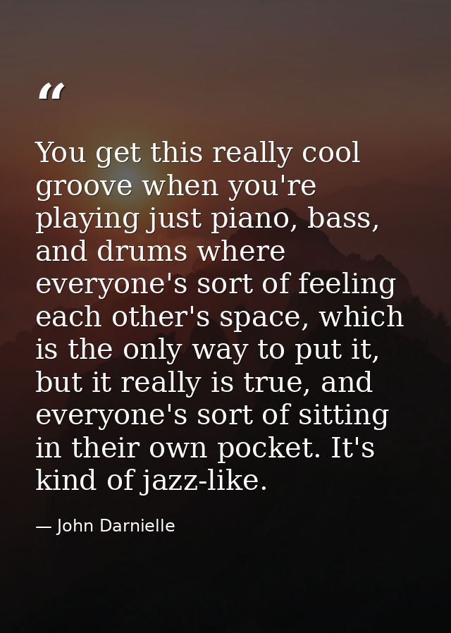 You get this really cool groove when you're playing just piano, bass, and drums where everyone's sort of feeling each ot — John Darnielle