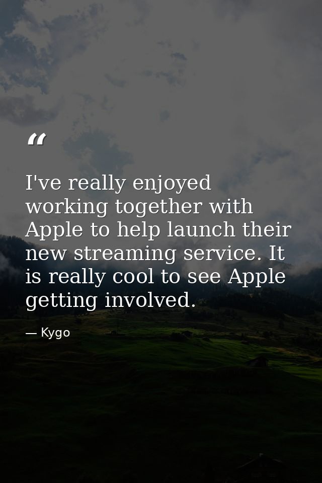I've really enjoyed working together with Apple to help launch their new streaming service. It is really cool to see App — Kygo