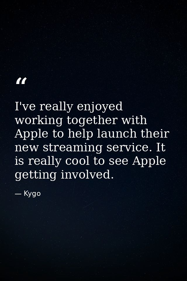 I've really enjoyed working together with Apple to help launch their new streaming service. It is really cool to see App — Kygo