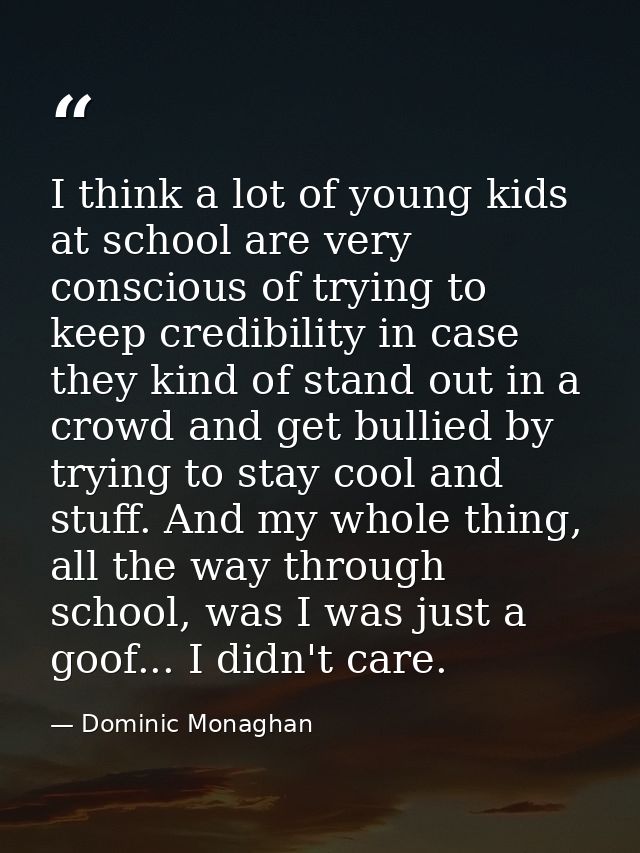 I think a lot of young kids at school are very conscious of trying to keep credibility in case they kind of stand out in — Dominic Monaghan