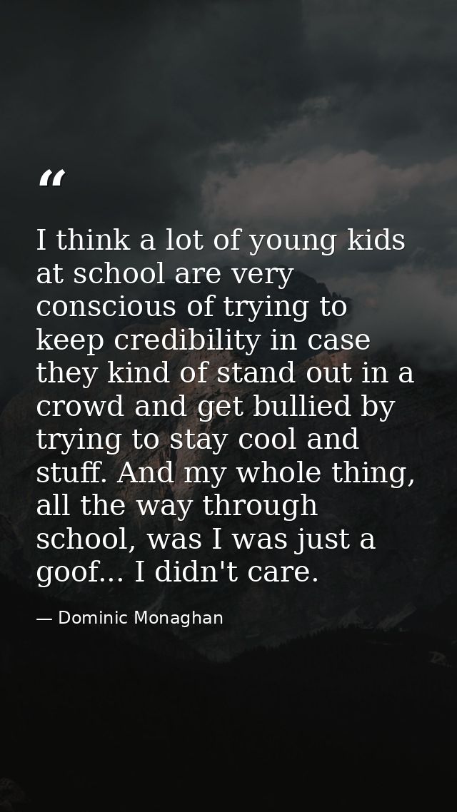 I think a lot of young kids at school are very conscious of trying to keep credibility in case they kind of stand out in — Dominic Monaghan