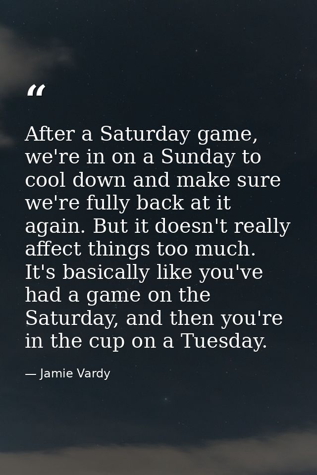 After a Saturday game, we're in on a Sunday to cool down and make sure we're fully back at it again. But it doesn't real — Jamie Vardy