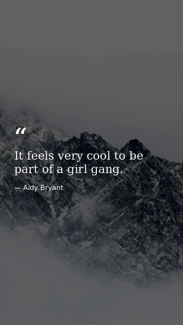 It feels very cool to be part of a girl gang. — Aidy Bryant