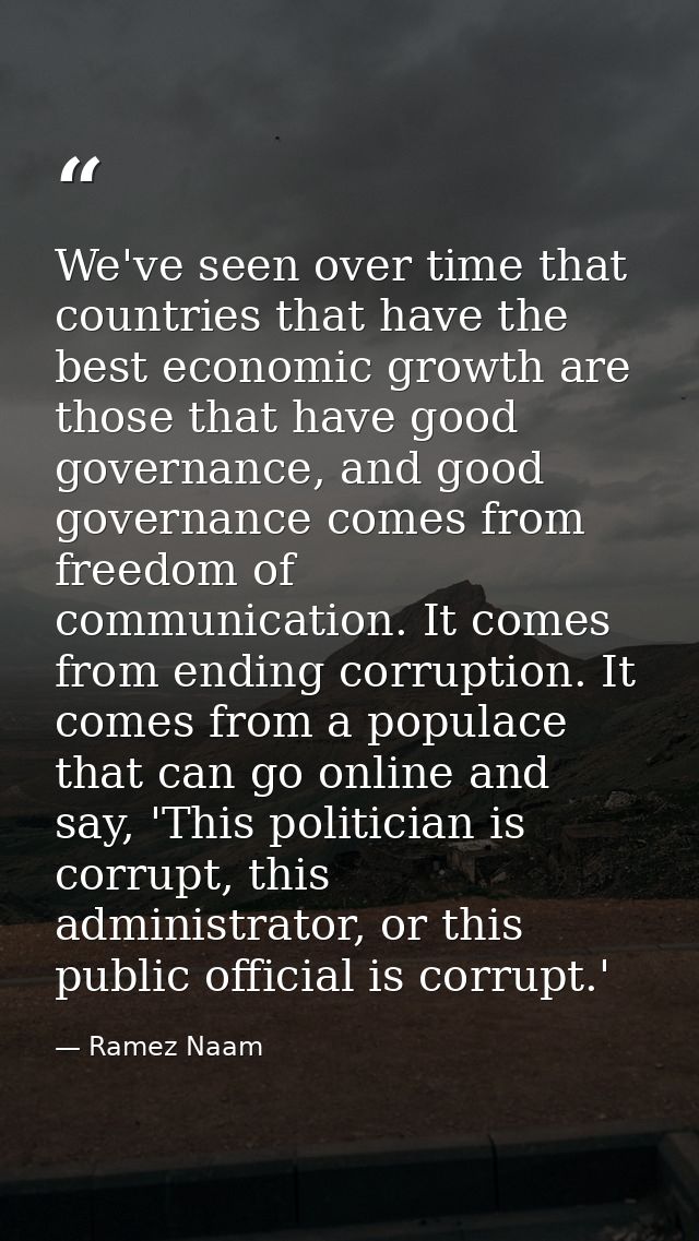We've seen over time that countries that have the best economic growth are those that have good governance, and good gov — Ramez Naam