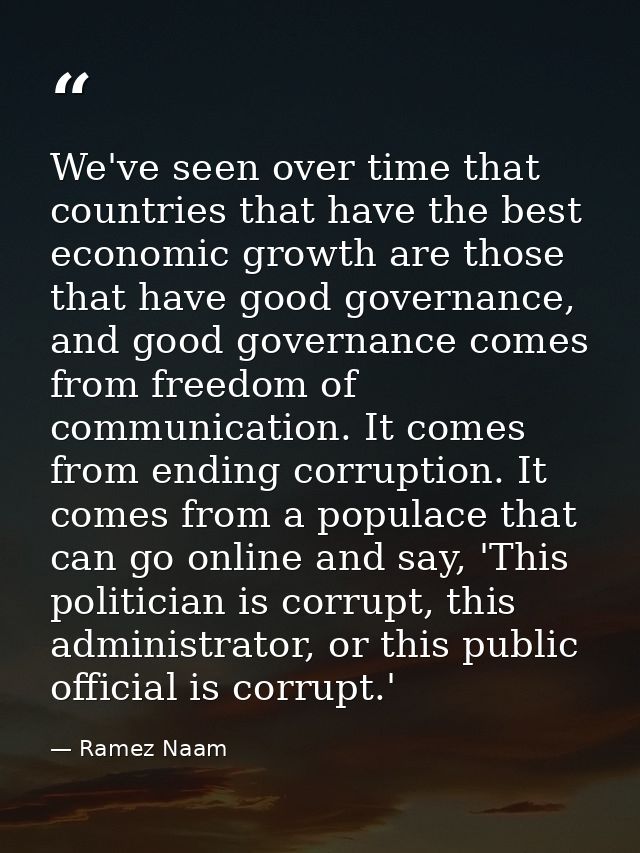 We've seen over time that countries that have the best economic growth are those that have good governance, and good gov — Ramez Naam