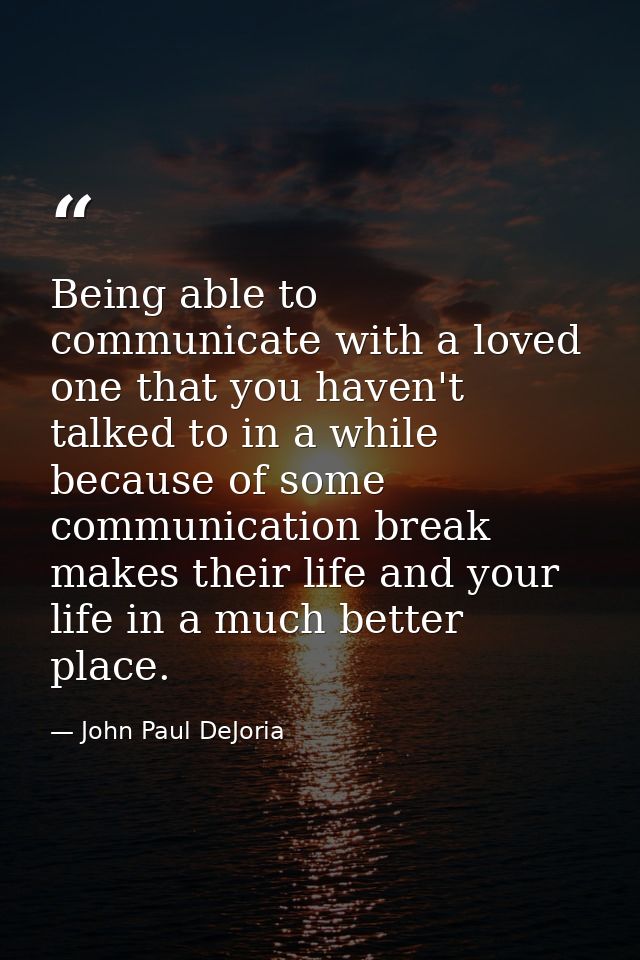 Being able to communicate with a loved one that you haven't talked to in a while because of some communication break mak — John Paul DeJoria