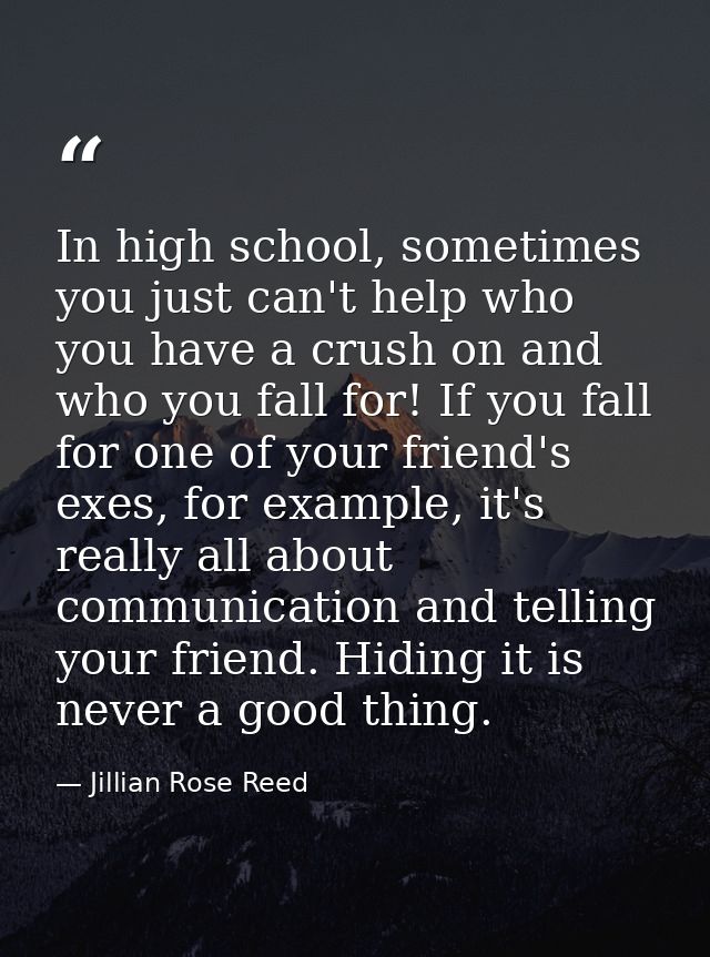 In high school, sometimes you just can't help who you have a crush on and who you fall for! If you fall for one of your  — Jillian Rose Reed
