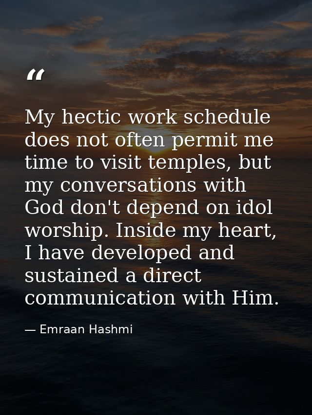 My hectic work schedule does not often permit me time to visit temples, but my conversations with God don't depend on id — Emraan Hashmi