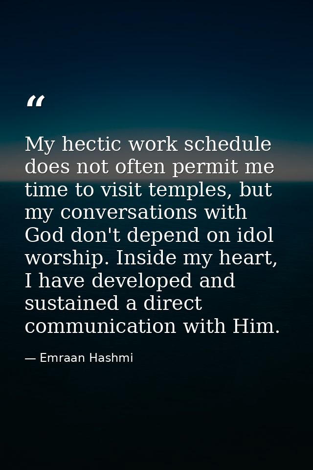 My hectic work schedule does not often permit me time to visit temples, but my conversations with God don't depend on id — Emraan Hashmi