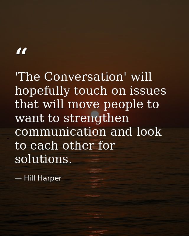 'The Conversation' will hopefully touch on issues that will move people to want to strengthen communication and look to  — Hill Harper