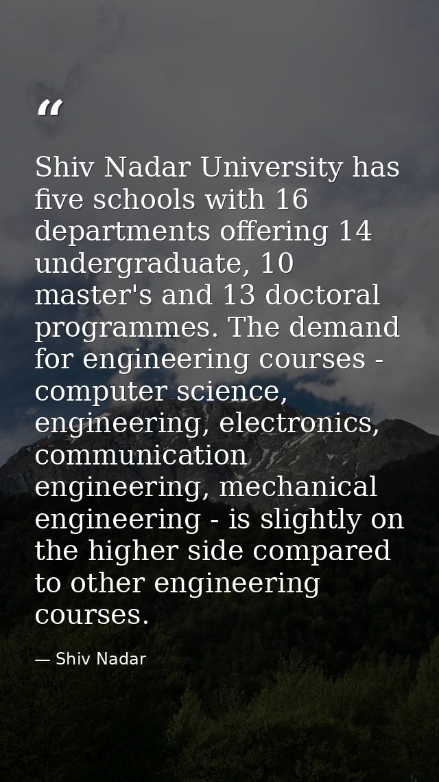 Shiv Nadar University has five schools with 16 departments offering 14 undergraduate, 10 master's and 13 doctoral progra — Shiv Nadar