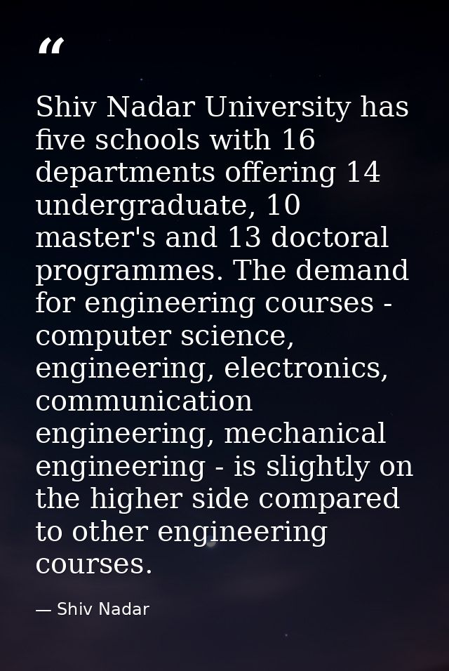 Shiv Nadar University has five schools with 16 departments offering 14 undergraduate, 10 master's and 13 doctoral progra — Shiv Nadar