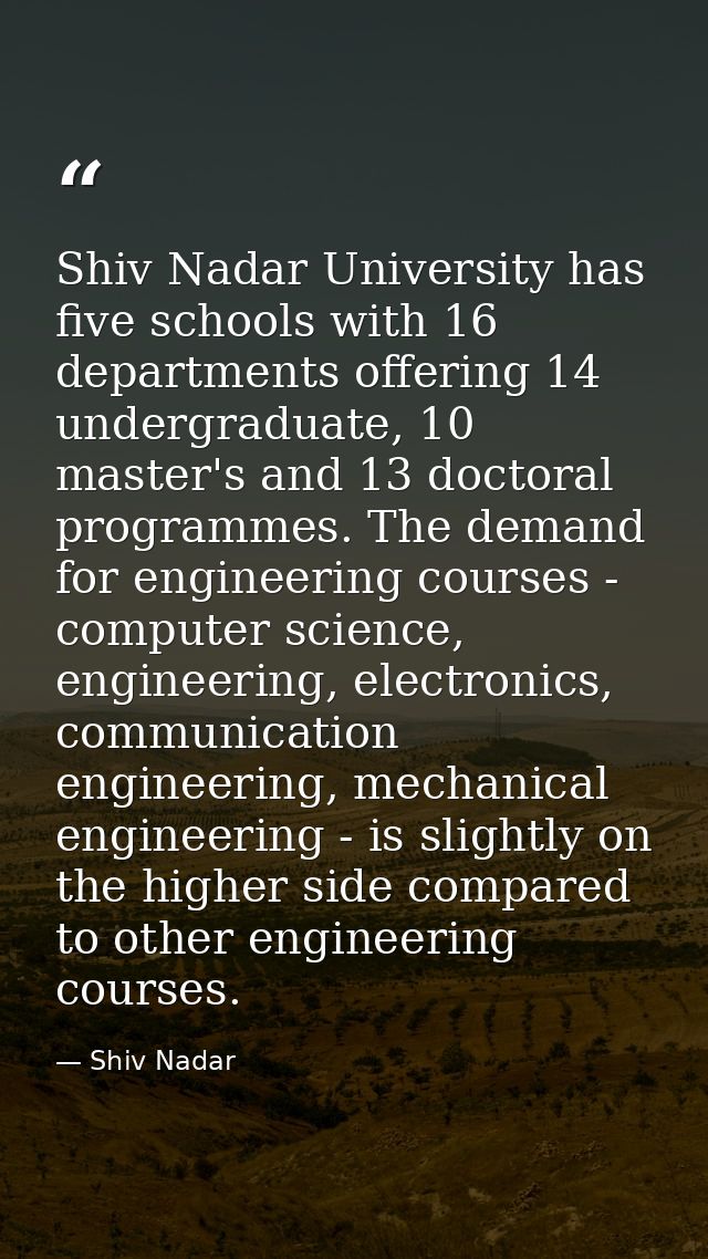 Shiv Nadar University has five schools with 16 departments offering 14 undergraduate, 10 master's and 13 doctoral progra — Shiv Nadar