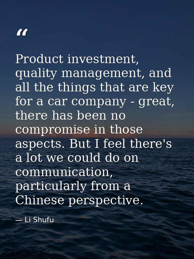 Product investment, quality management, and all the things that are key for a car company - great, there has been no com — Li Shufu