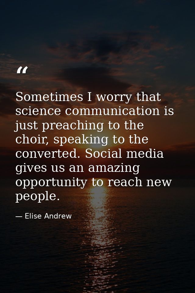 Sometimes I worry that science communication is just preaching to the choir, speaking to the converted. Social media giv — Elise Andrew