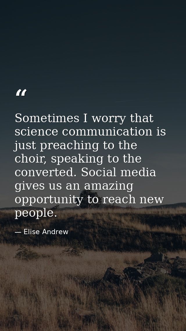 Sometimes I worry that science communication is just preaching to the choir, speaking to the converted. Social media giv — Elise Andrew