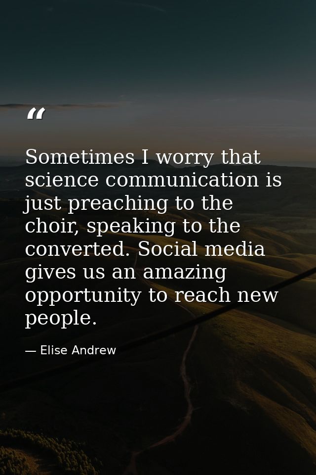 Sometimes I worry that science communication is just preaching to the choir, speaking to the converted. Social media giv — Elise Andrew