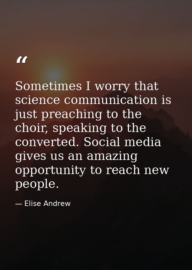 Sometimes I worry that science communication is just preaching to the choir, speaking to the converted. Social media giv — Elise Andrew