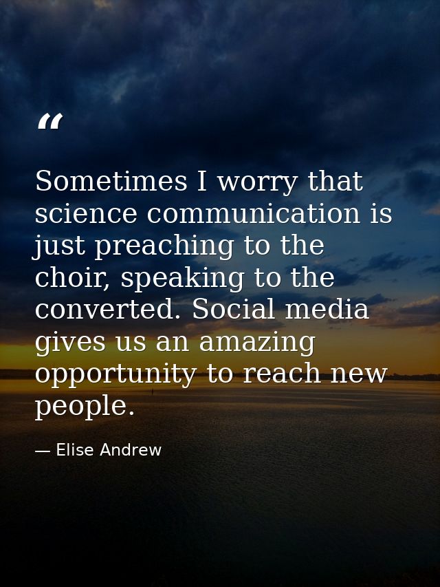 Sometimes I worry that science communication is just preaching to the choir, speaking to the converted. Social media giv — Elise Andrew
