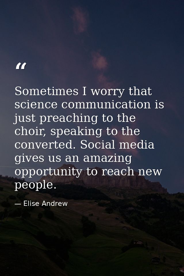 Sometimes I worry that science communication is just preaching to the choir, speaking to the converted. Social media giv — Elise Andrew