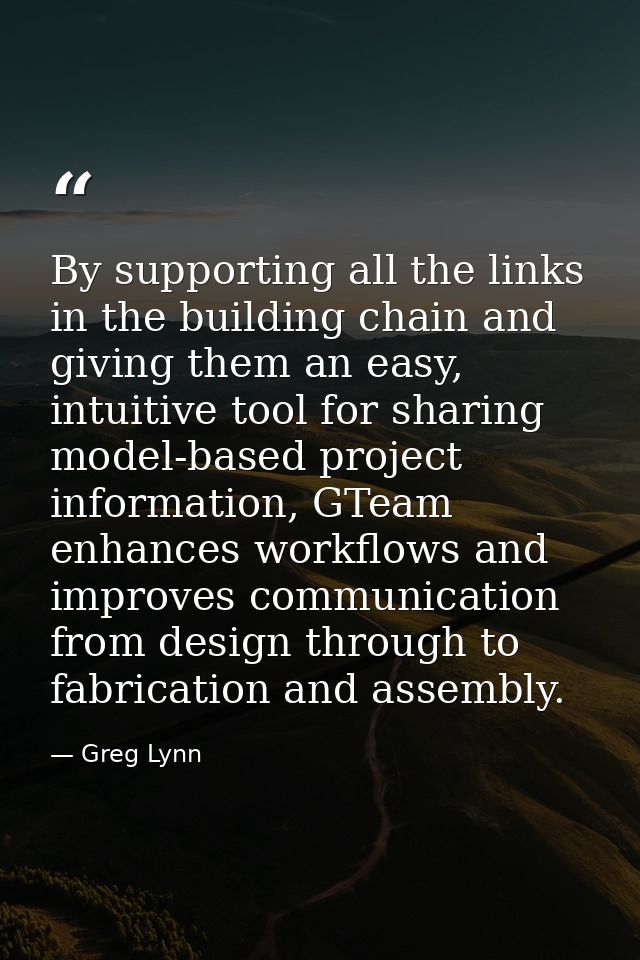 By supporting all the links in the building chain and giving them an easy, intuitive tool for sharing model-based projec — Greg Lynn