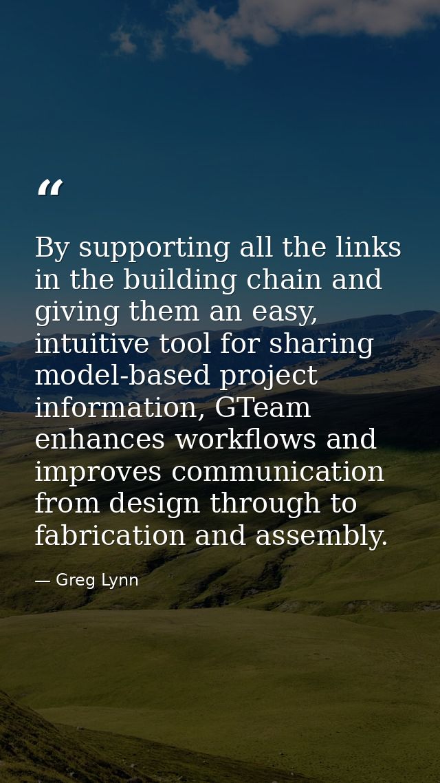 By supporting all the links in the building chain and giving them an easy, intuitive tool for sharing model-based projec — Greg Lynn