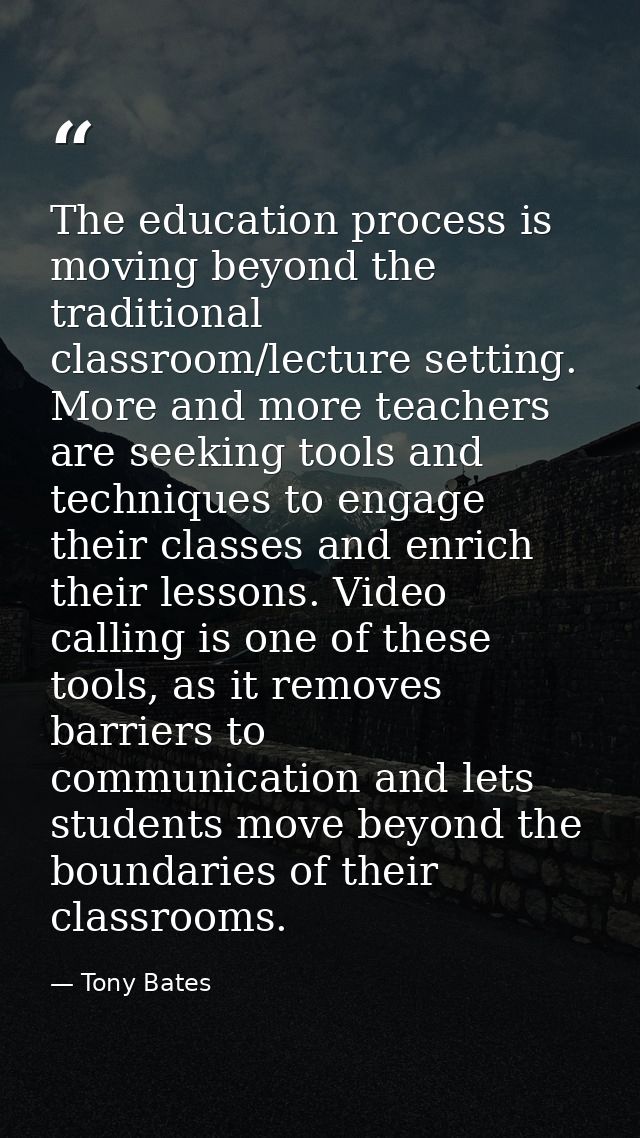 The education process is moving beyond the traditional classroom/lecture setting. More and more teachers are seeking too — Tony Bates