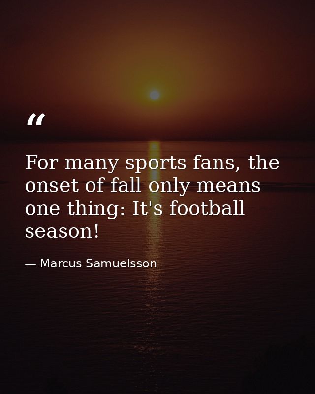 For many sports fans, the onset of fall only means one thing: It's football season! — Marcus Samuelsson