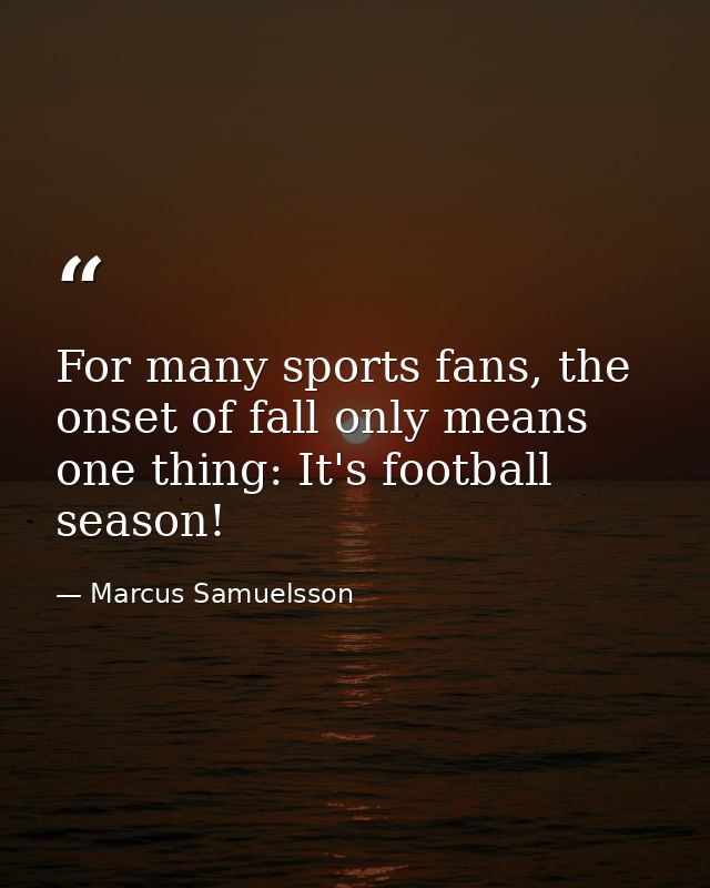 For many sports fans, the onset of fall only means one thing: It's football season! — Marcus Samuelsson