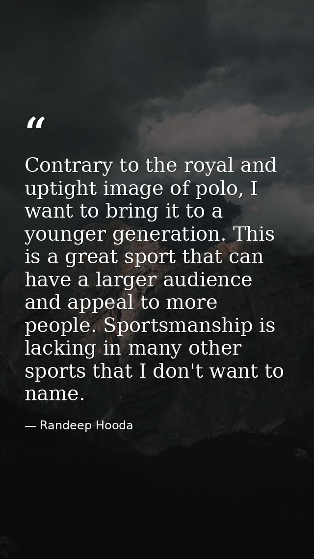Contrary to the royal and uptight image of polo, I want to bring it to a younger generation. This is a great sport that  — Randeep Hooda
