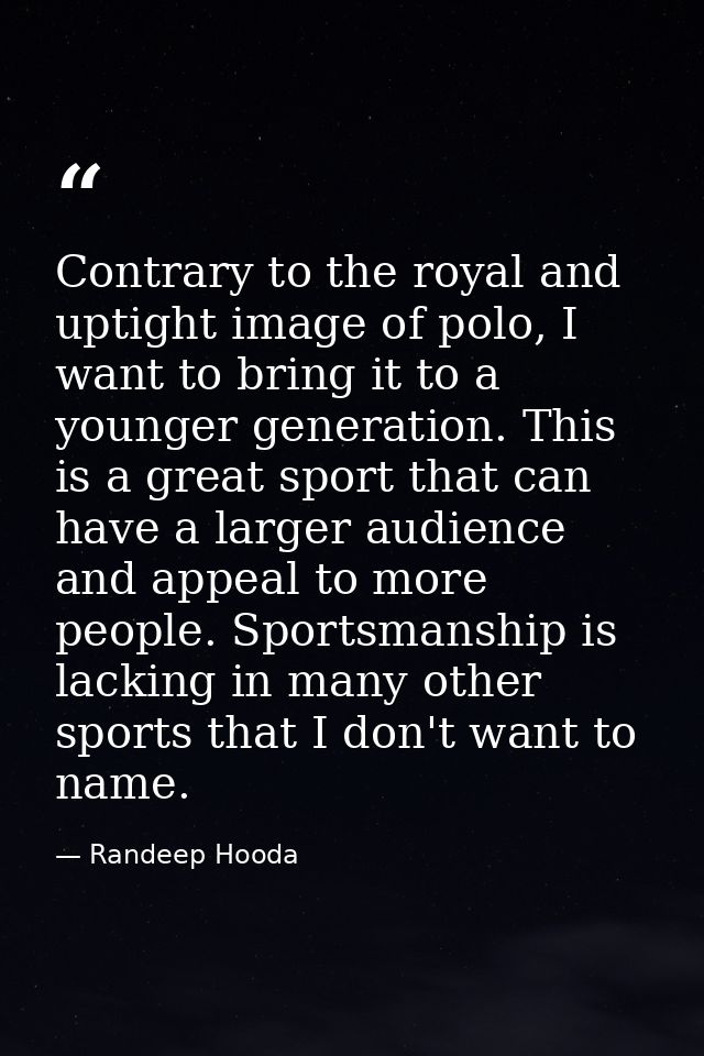 Contrary to the royal and uptight image of polo, I want to bring it to a younger generation. This is a great sport that  — Randeep Hooda