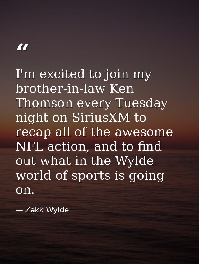 I'm excited to join my brother-in-law Ken Thomson every Tuesday night on SiriusXM to recap all of the awesome NFL action — Zakk Wylde