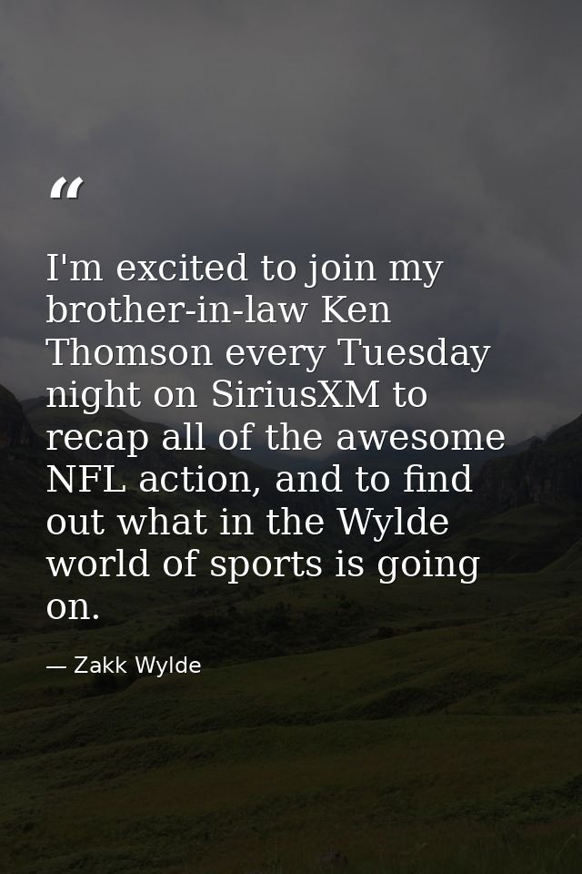 I'm excited to join my brother-in-law Ken Thomson every Tuesday night on SiriusXM to recap all of the awesome NFL action — Zakk Wylde