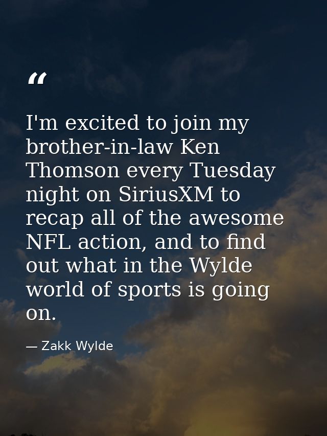 I'm excited to join my brother-in-law Ken Thomson every Tuesday night on SiriusXM to recap all of the awesome NFL action — Zakk Wylde