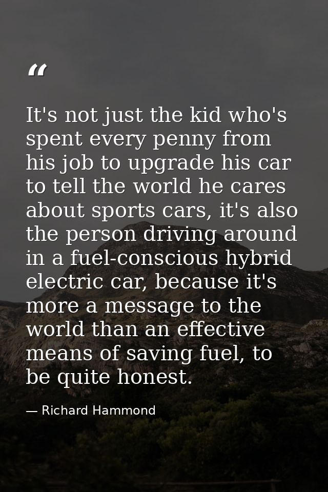 It's not just the kid who's spent every penny from his job to upgrade his car to tell the world he cares about sports ca — Richard Hammond
