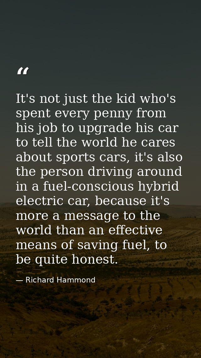 It's not just the kid who's spent every penny from his job to upgrade his car to tell the world he cares about sports ca — Richard Hammond