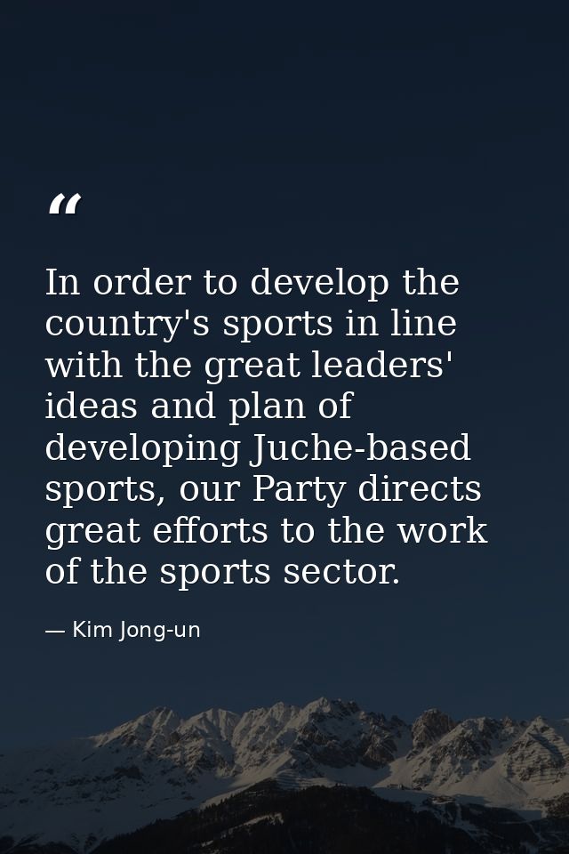 In order to develop the country's sports in line with the great leaders' ideas and plan of developing Juche-based sports — Kim Jong-un