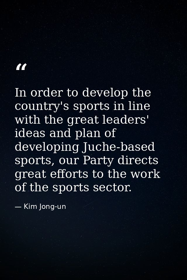 In order to develop the country's sports in line with the great leaders' ideas and plan of developing Juche-based sports — Kim Jong-un
