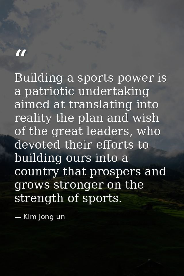 Building a sports power is a patriotic undertaking aimed at translating into reality the plan and wish of the great lead — Kim Jong-un