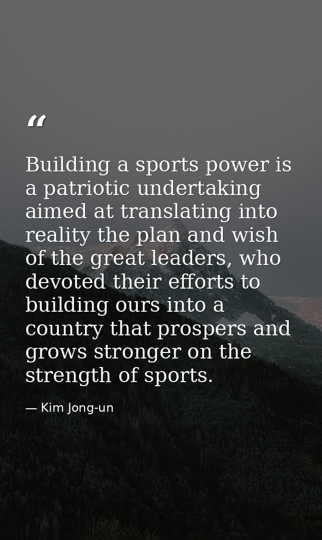 Building a sports power is a patriotic undertaking aimed at translating into reality the plan and wish of the great lead — Kim Jong-un
