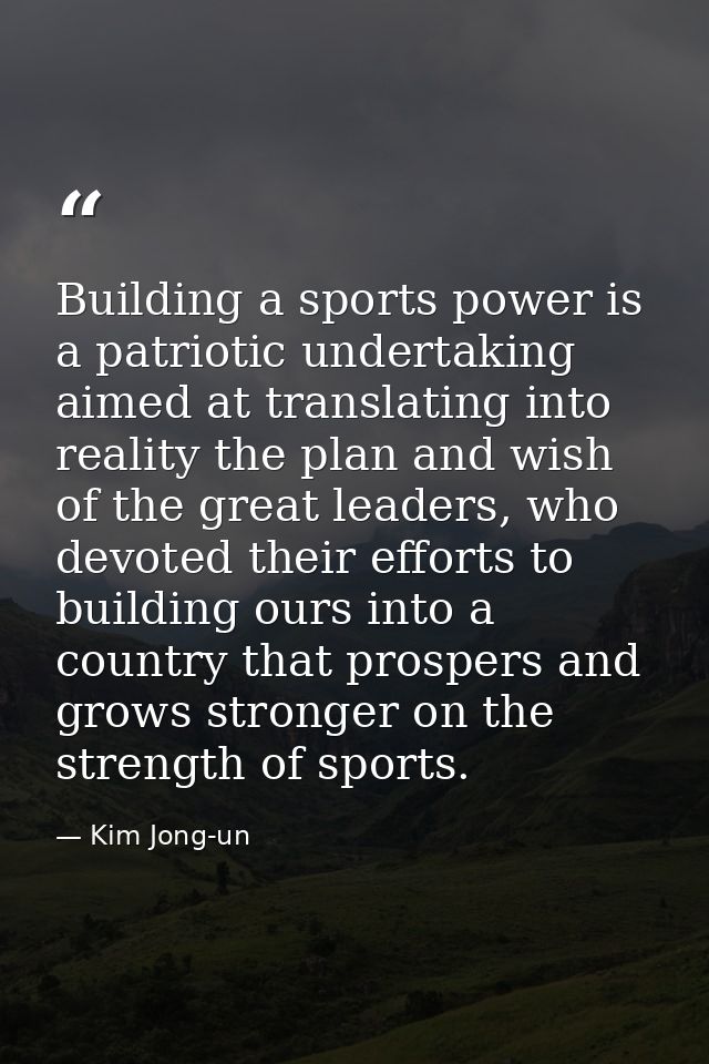 Building a sports power is a patriotic undertaking aimed at translating into reality the plan and wish of the great lead — Kim Jong-un