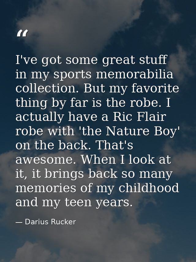 I've got some great stuff in my sports memorabilia collection. But my favorite thing by far is the robe. I actually have — Darius Rucker