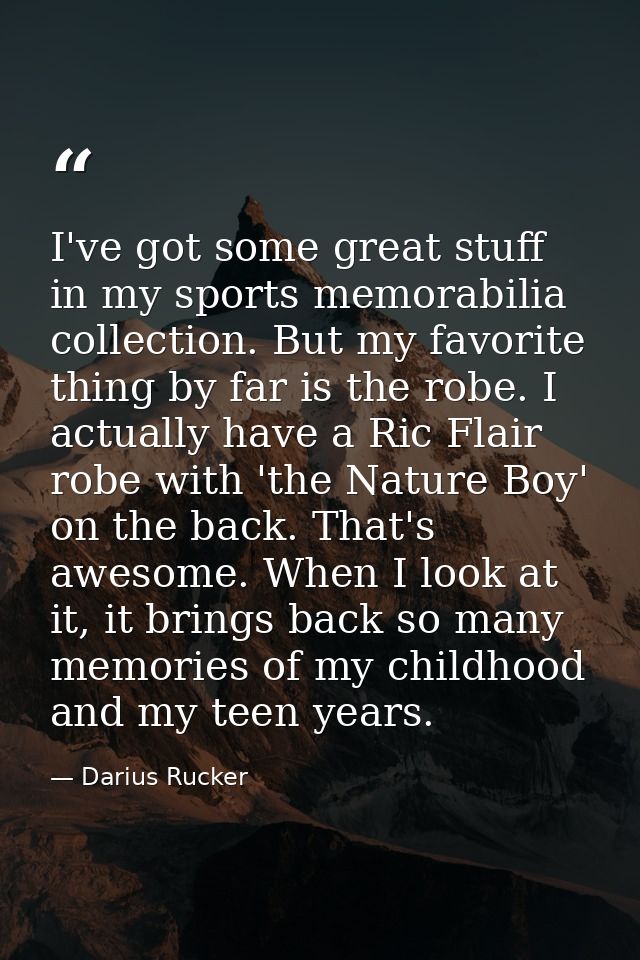 I've got some great stuff in my sports memorabilia collection. But my favorite thing by far is the robe. I actually have — Darius Rucker