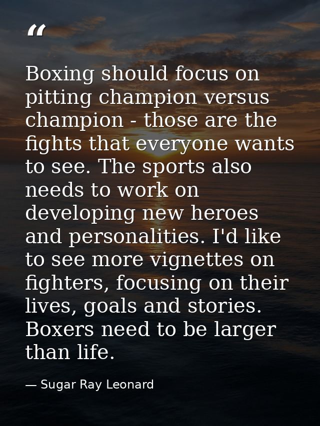 Boxing should focus on pitting champion versus champion - those are the fights that everyone wants to see. The sports al — Sugar Ray Leonard
