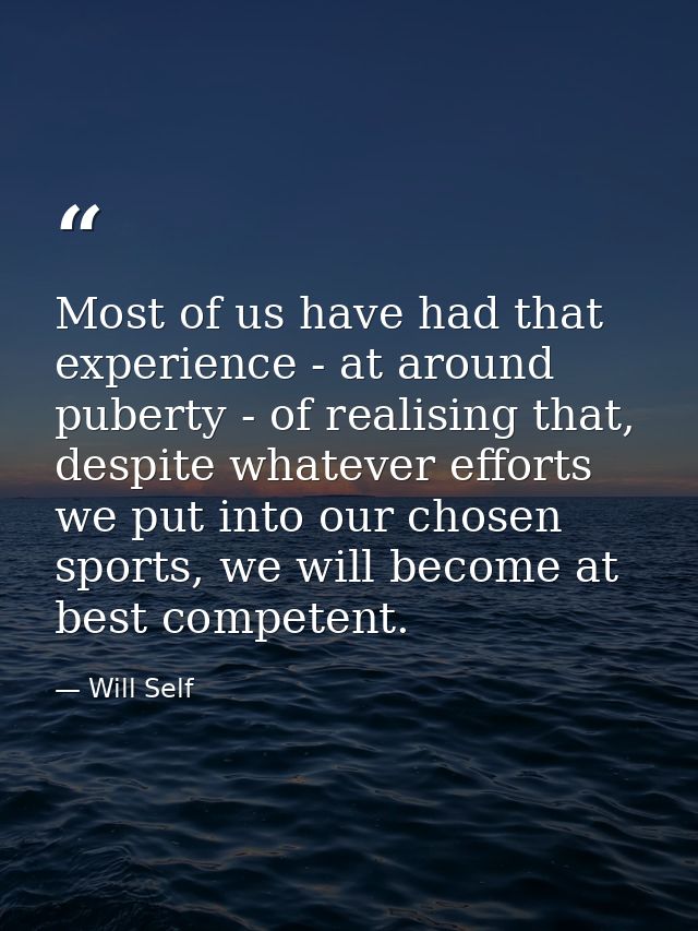Most of us have had that experience - at around puberty - of realising that, despite whatever efforts we put into our ch — Will Self