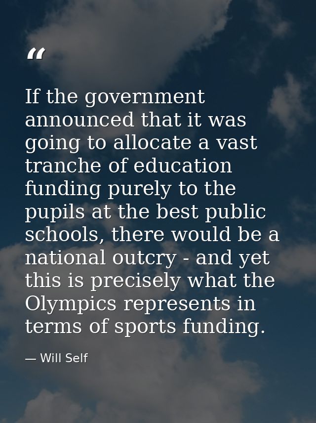 If the government announced that it was going to allocate a vast tranche of education funding purely to the pupils at th — Will Self